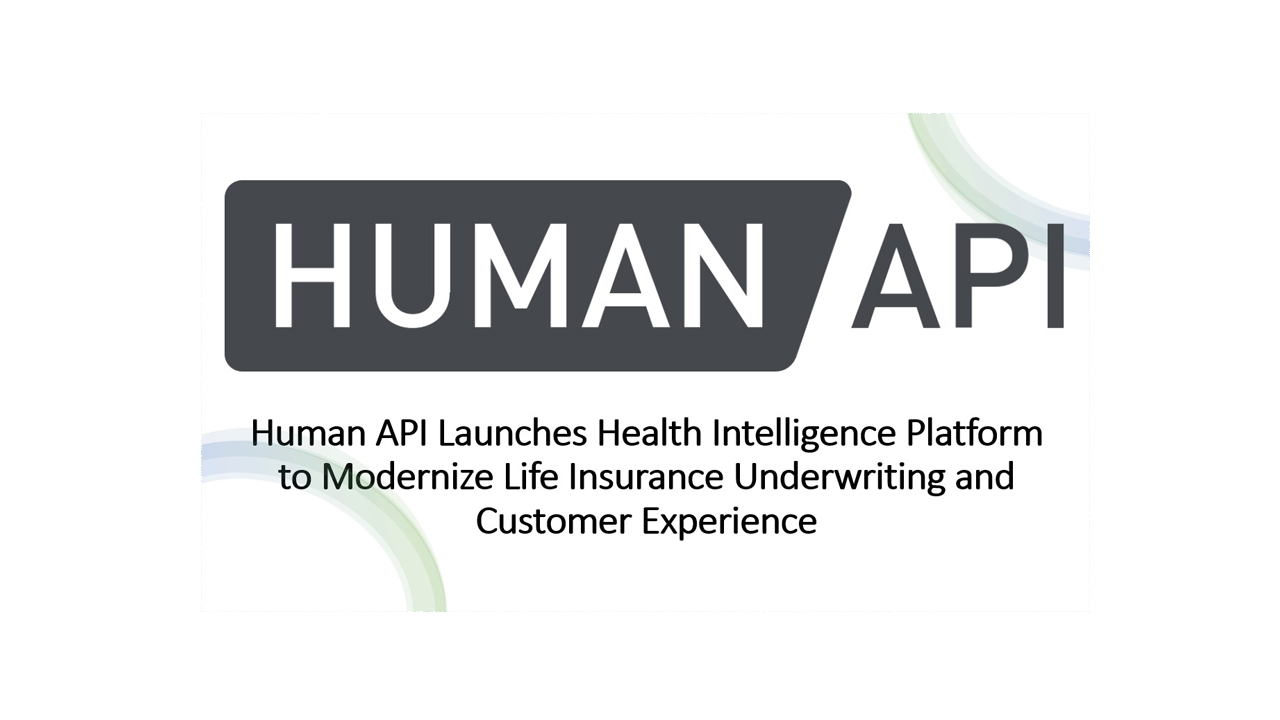 Human API Launches Health Intelligence Platform to Modernize Life Insurance Underwriting and Customer Experience