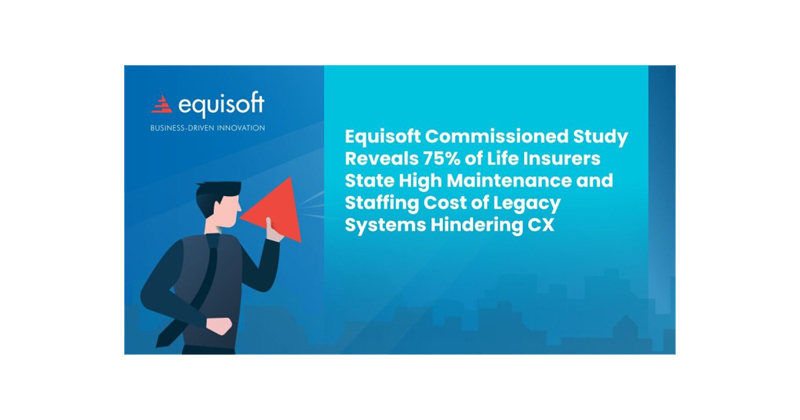 Equisoft Commissioned Study Reveals 75% of Life Insurers State High Maintenance and Staffing Cost of Legacy Systems Hindering CX