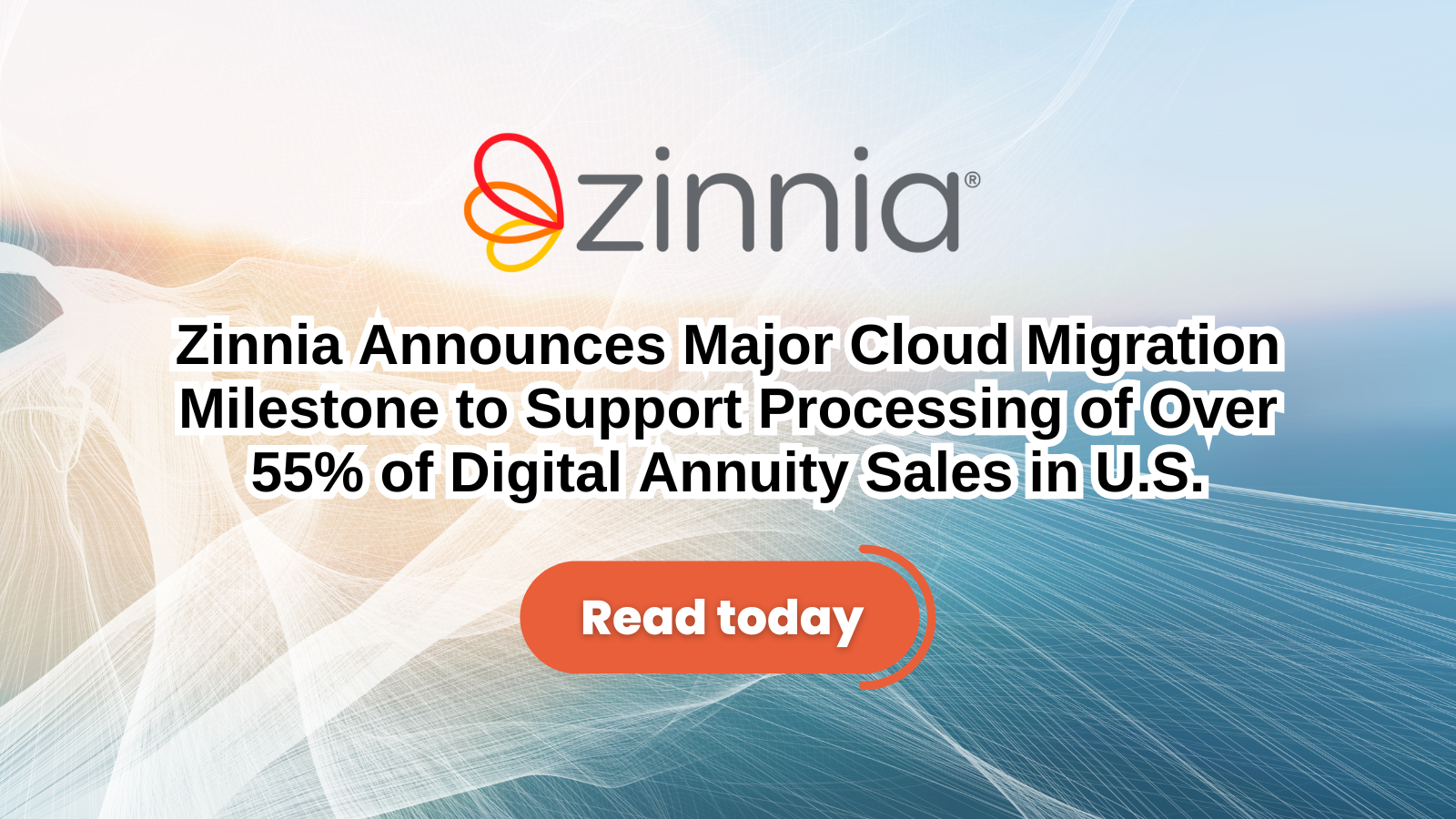 Zinnia Announces Major Cloud Migration Milestone to Support Processing of Over 55% of Digital Annuity Sales in U.S.