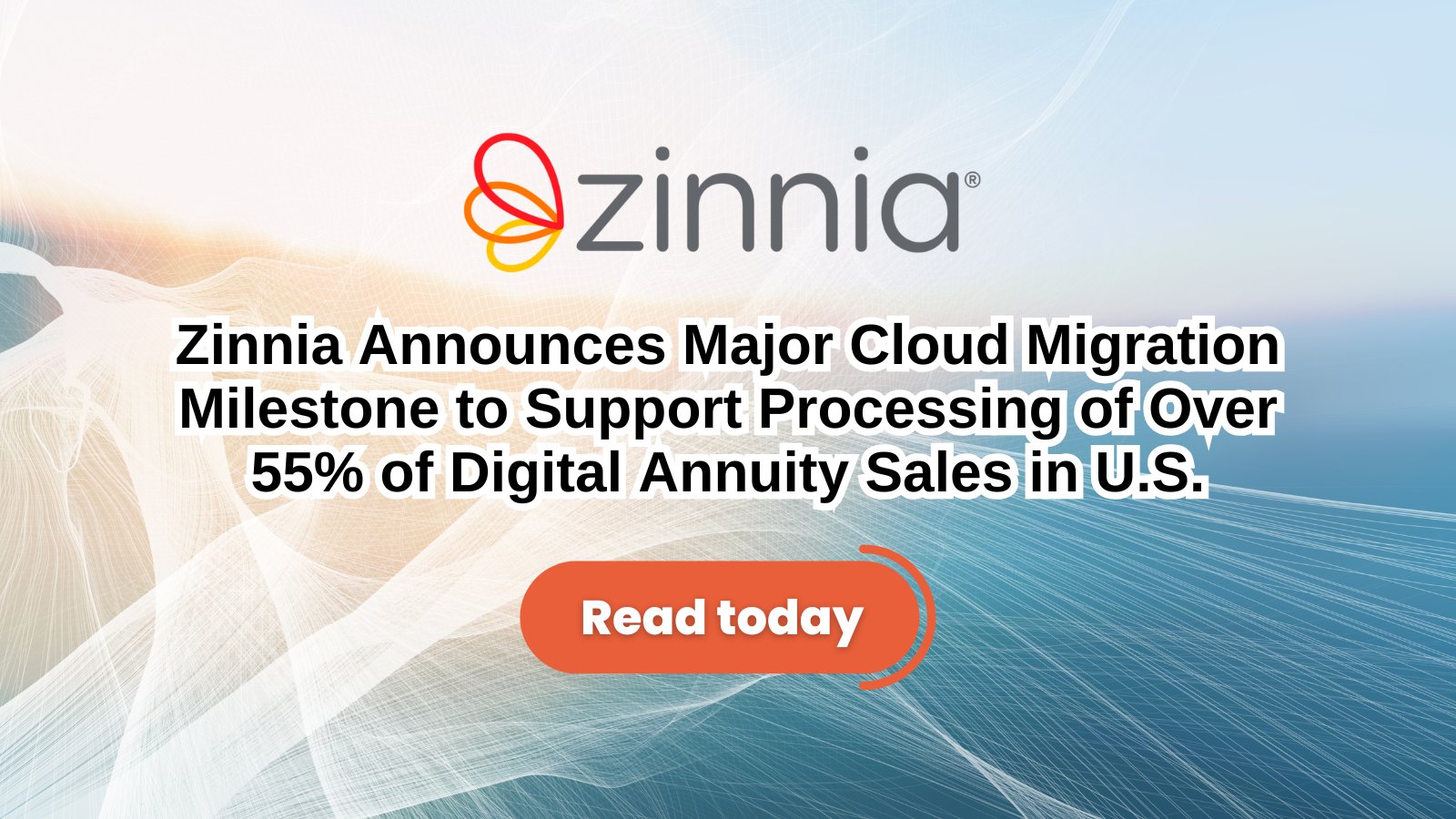 Zinnia Announces Major Cloud Migration Milestone to Support Processing of Over 55% of Digital Annuity Sales in U.S.