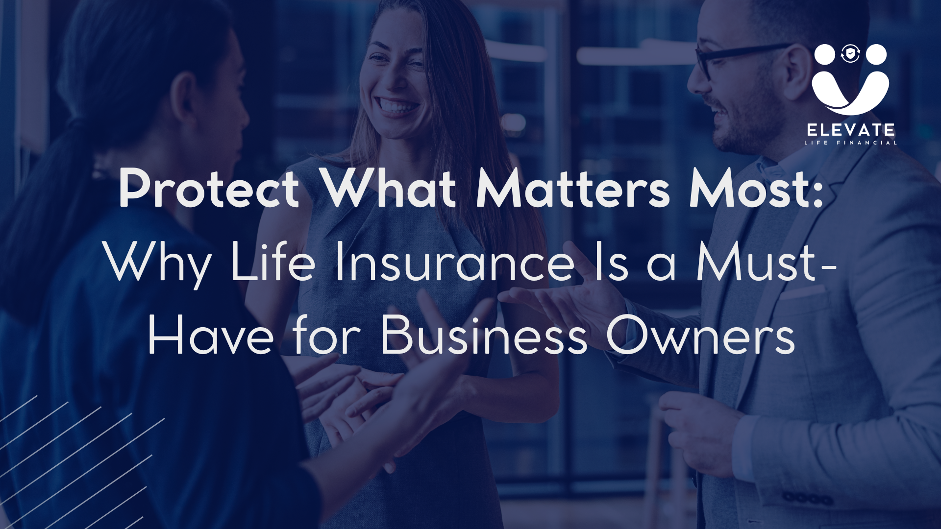 Protect What Matters Most: Why Life Insurance Is a  Must-Have for Business Owners