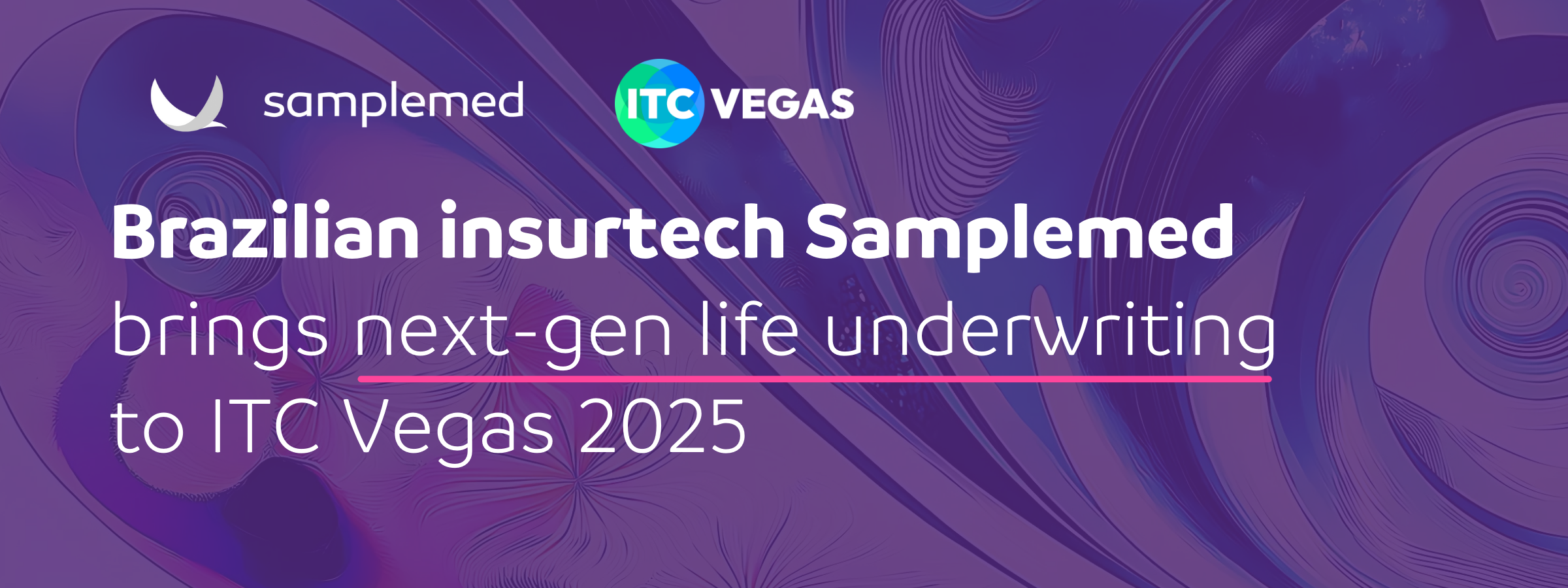 Brazilian insurtech Samplemed brings next-gen  life underwriting to ITC Vegas