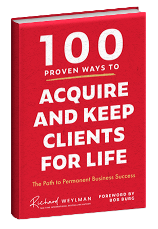  100 Proven Ways to Acquire and Keep Clients for Life: The Path to Permanent Business Success