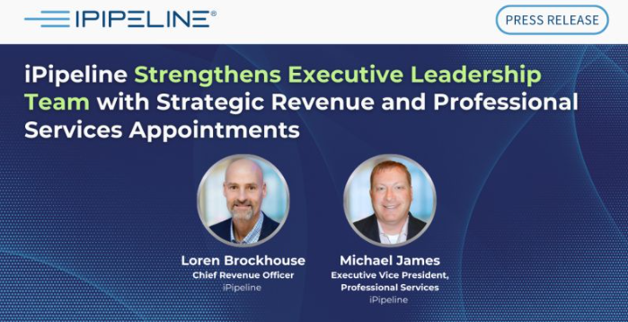 iPipeline Strengthens Executive Leadership Team with Strategic Revenue and Professional Services Appointments
