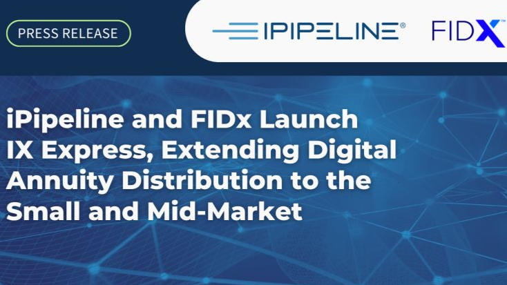 iPipeline and FIDx Launch IX Express, Extending Digital Annuity Distribution to the Small and Mid-Market